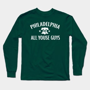 PHILADELPHIA VS ALL YOUSE GUYS PHILLY SPORTS FAN FAVORITE Long Sleeve T-Shirt